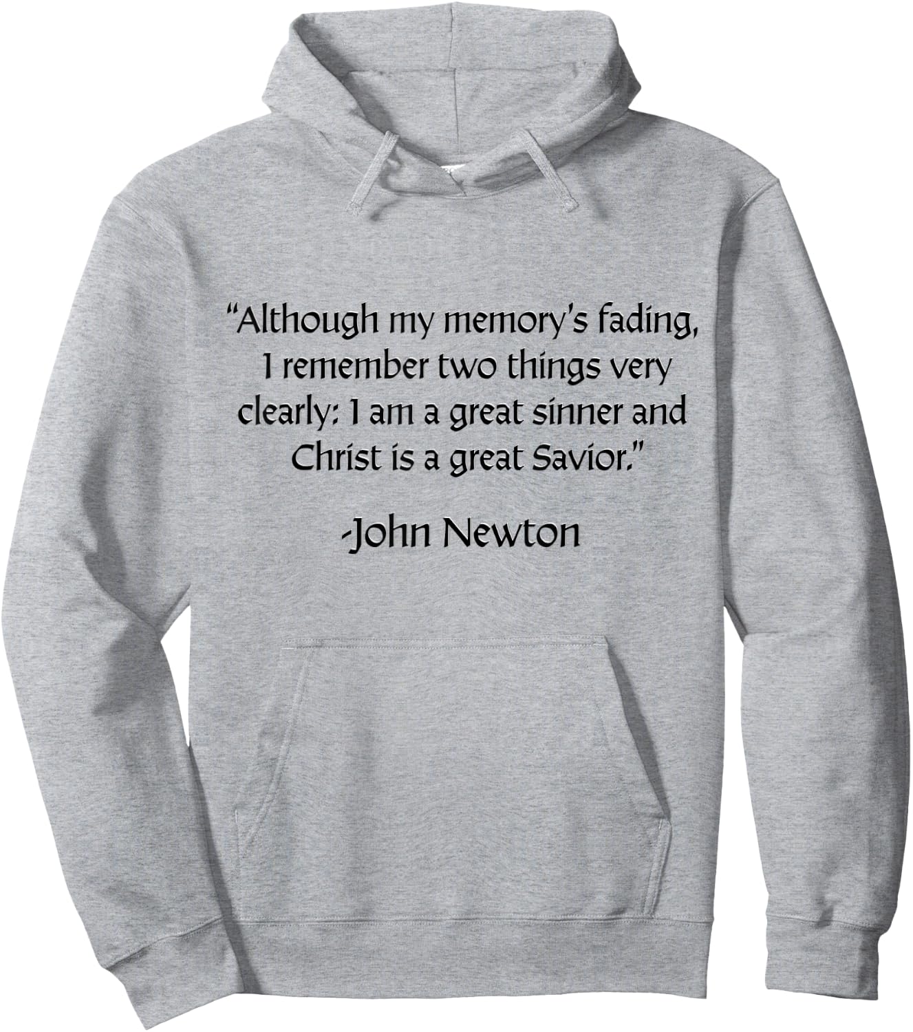 John Newton - I am a Great Sinner, Christ is a Great Savior Hoodie - Hoodie | Ash
