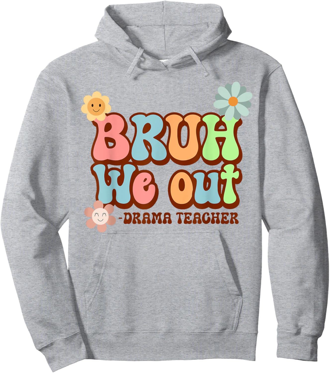 Bruh We Out Funny Drama Teacher Last Day of School Hoodie - Hoodie | Ash