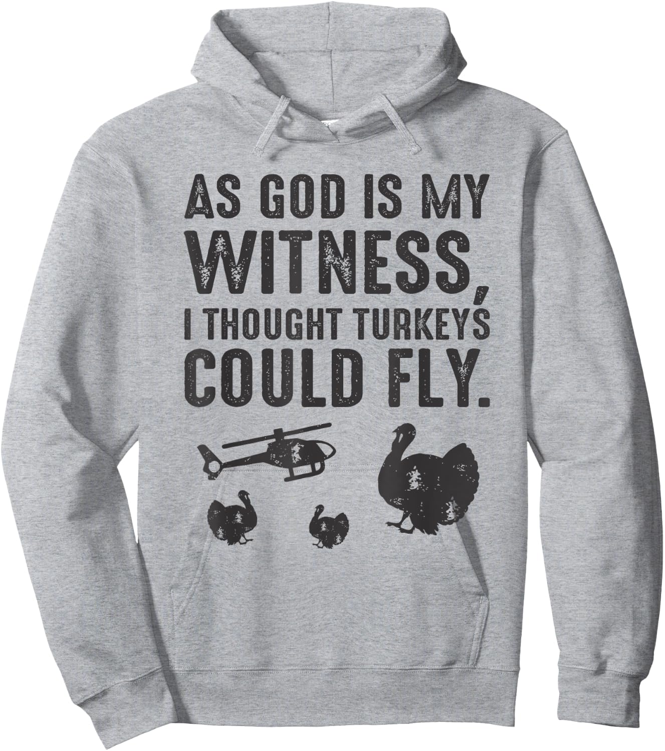 As God is My Witness I Thought Turkeys Could Fly Hoodie - Hoodie | Ash