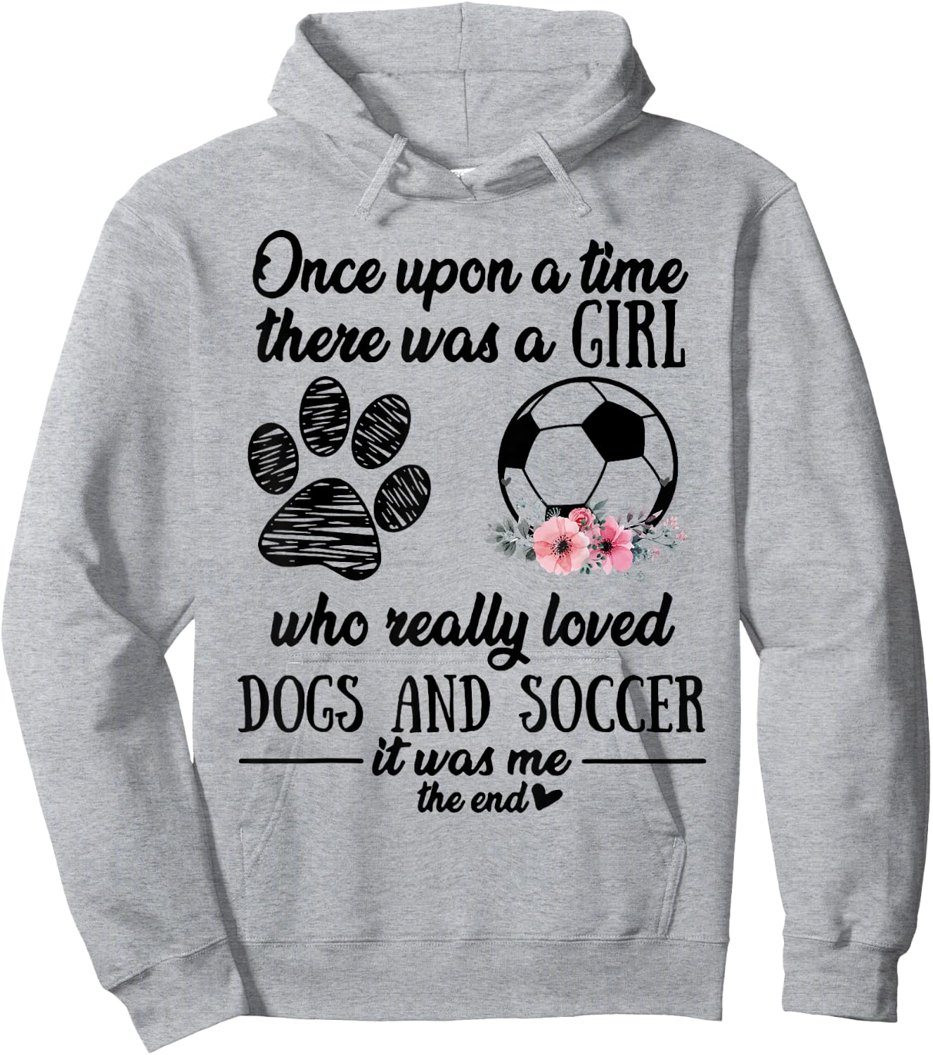 Once Upon A Time There Was A Girl Love Dogs & Soccer Shirt Hoodie - Hoodie | Ash