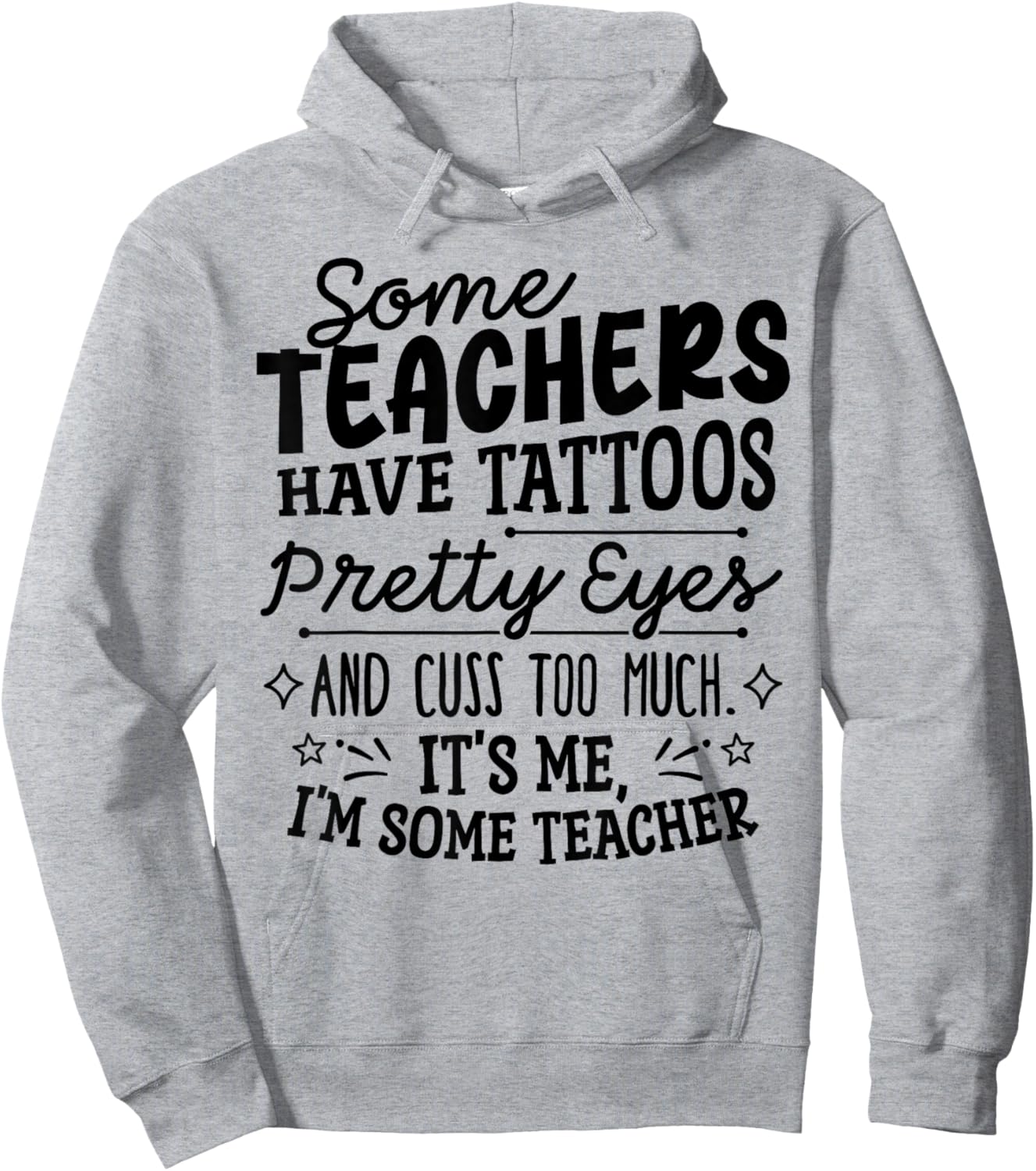 Some Teachers Have Tattoos Pretty Eyes and Cuss Too Much Hoodie - Hoodie | Ash