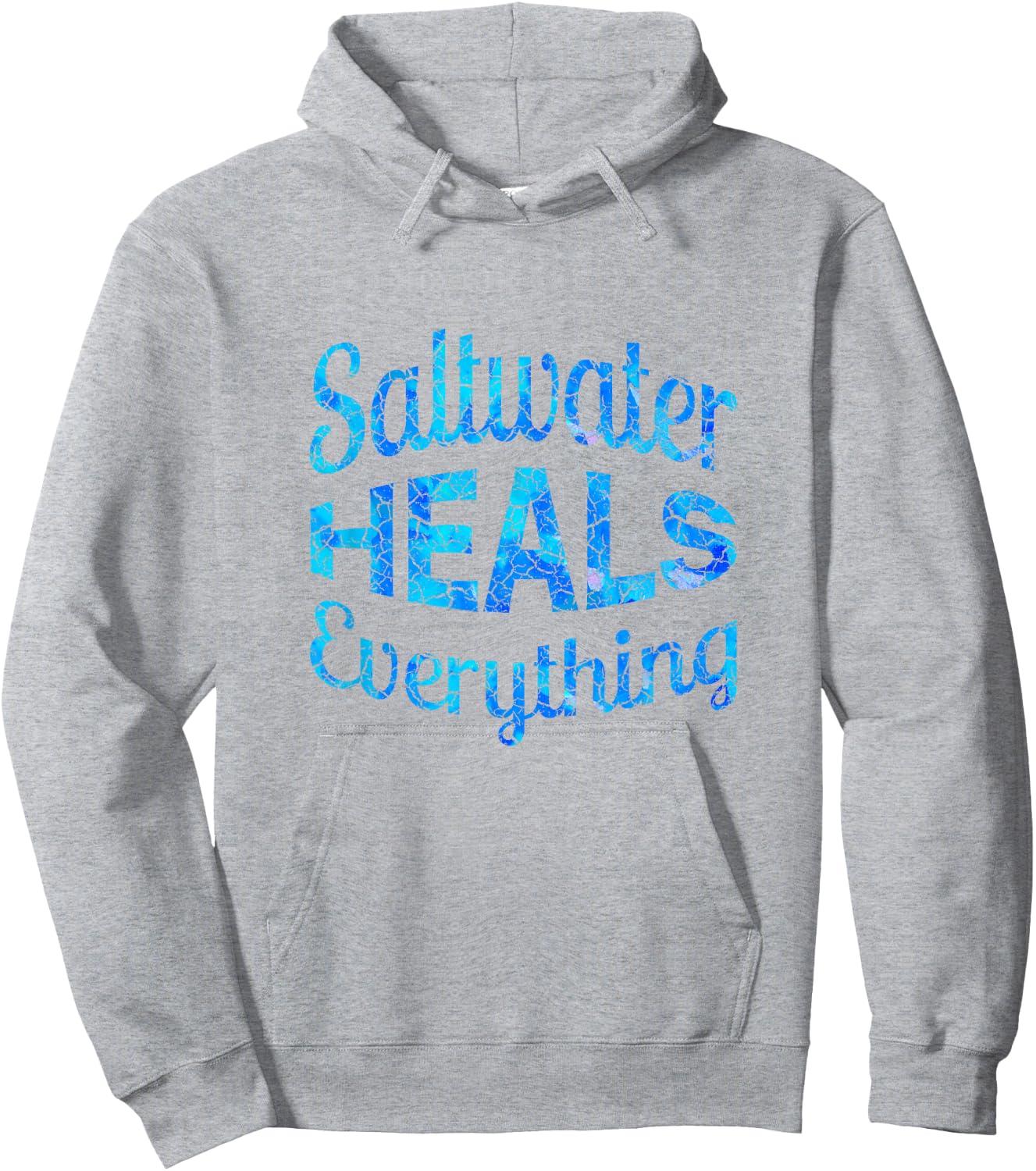 Saltwater Heals Everything T Shirt 2018 Edition Hoodie - Hoodie | Ash