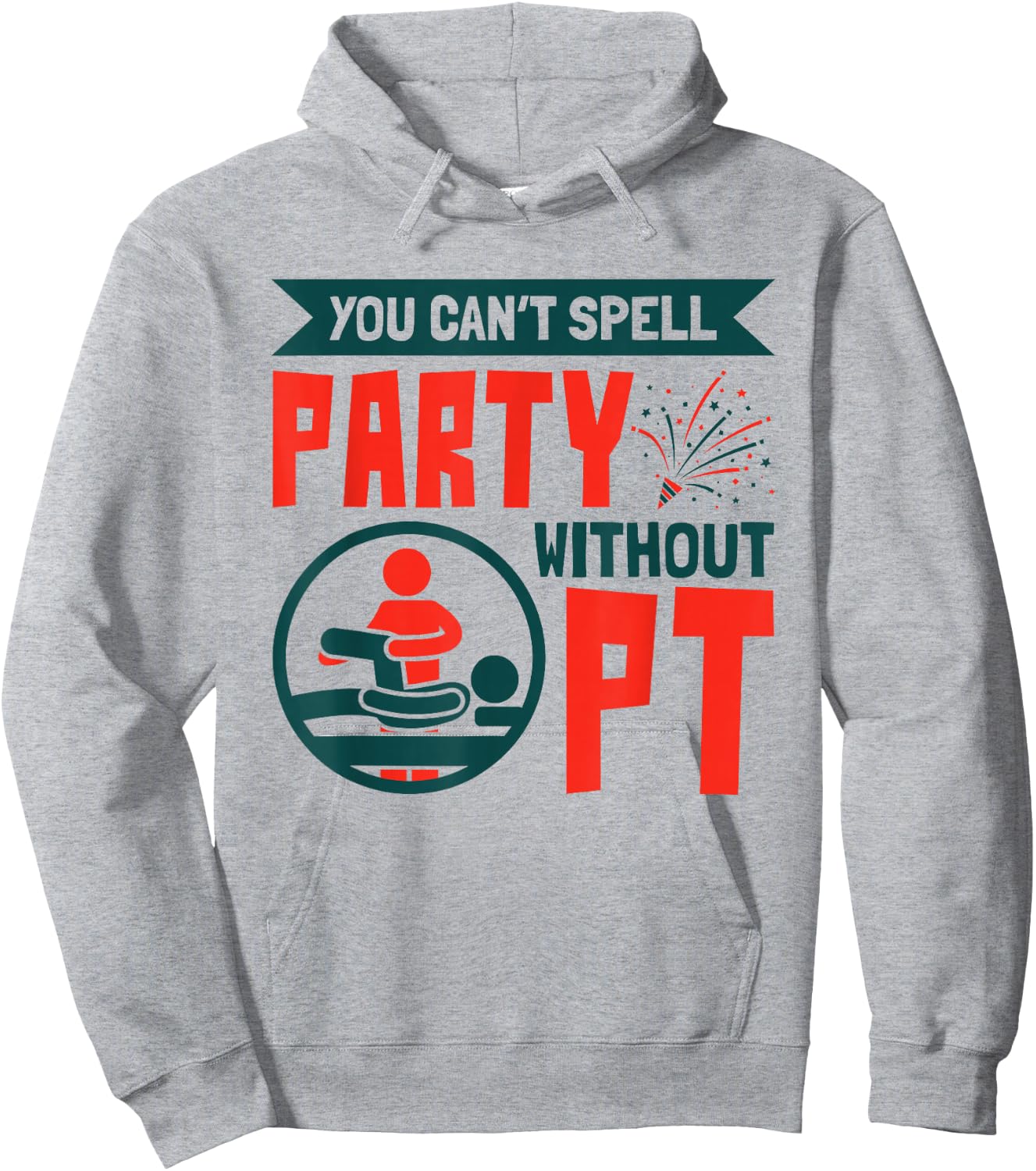 You Can't Spell Party Without PT Physical Therapy Therapist Hoodie - Hoodie | Ash