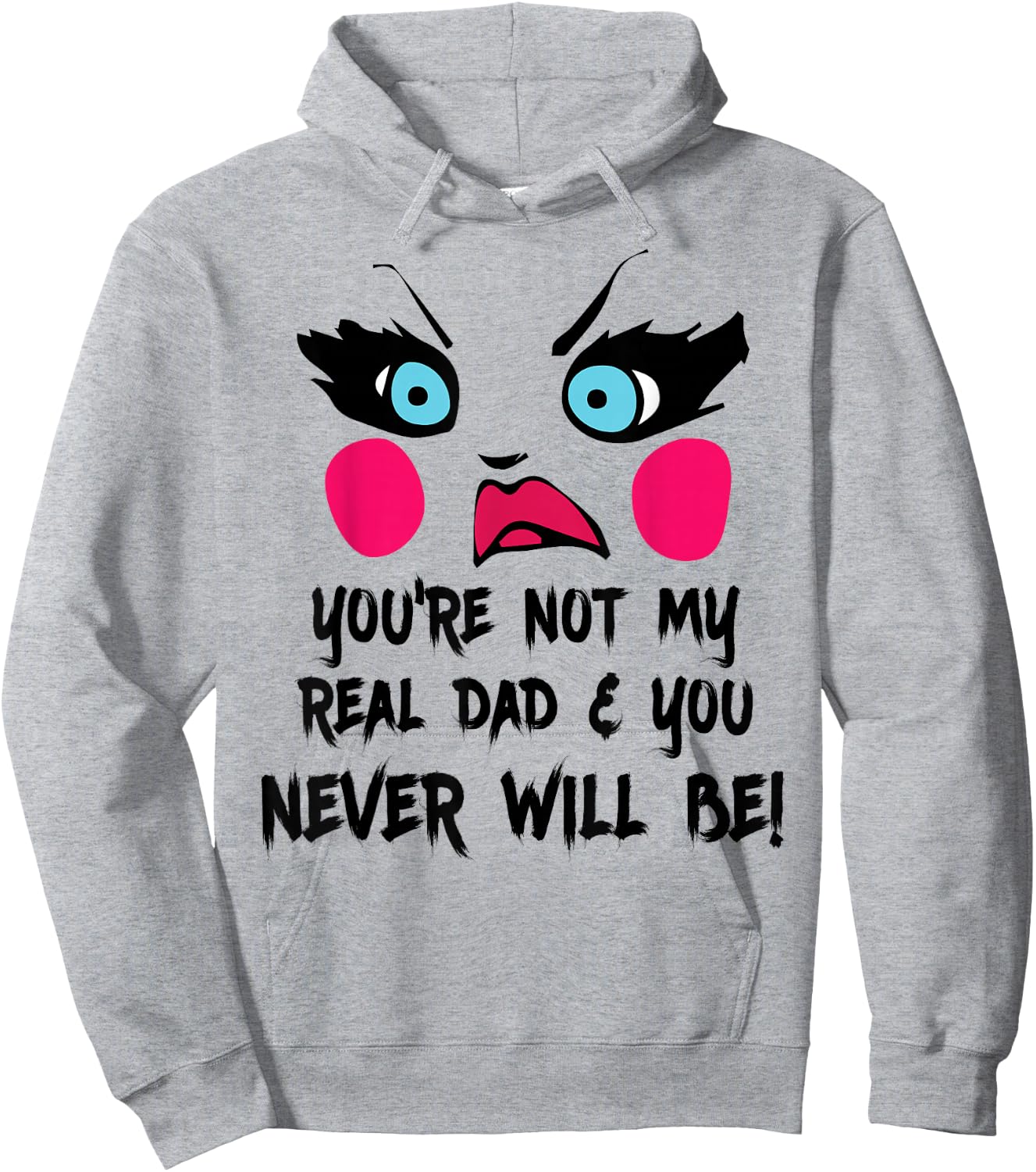 You're Not My Real Dad Drag Queen Race Funny Hoodie - Hoodie | Ash