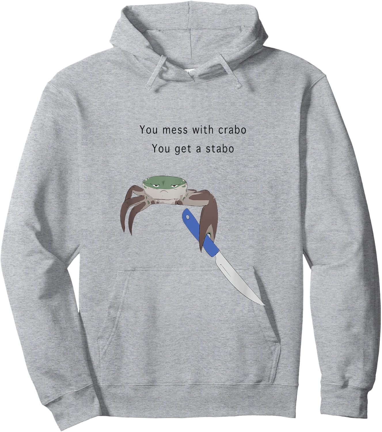 You Mess With Crabo You Get A Stabo Shirt - New Meme W Hoodie - Hoodie | Ash