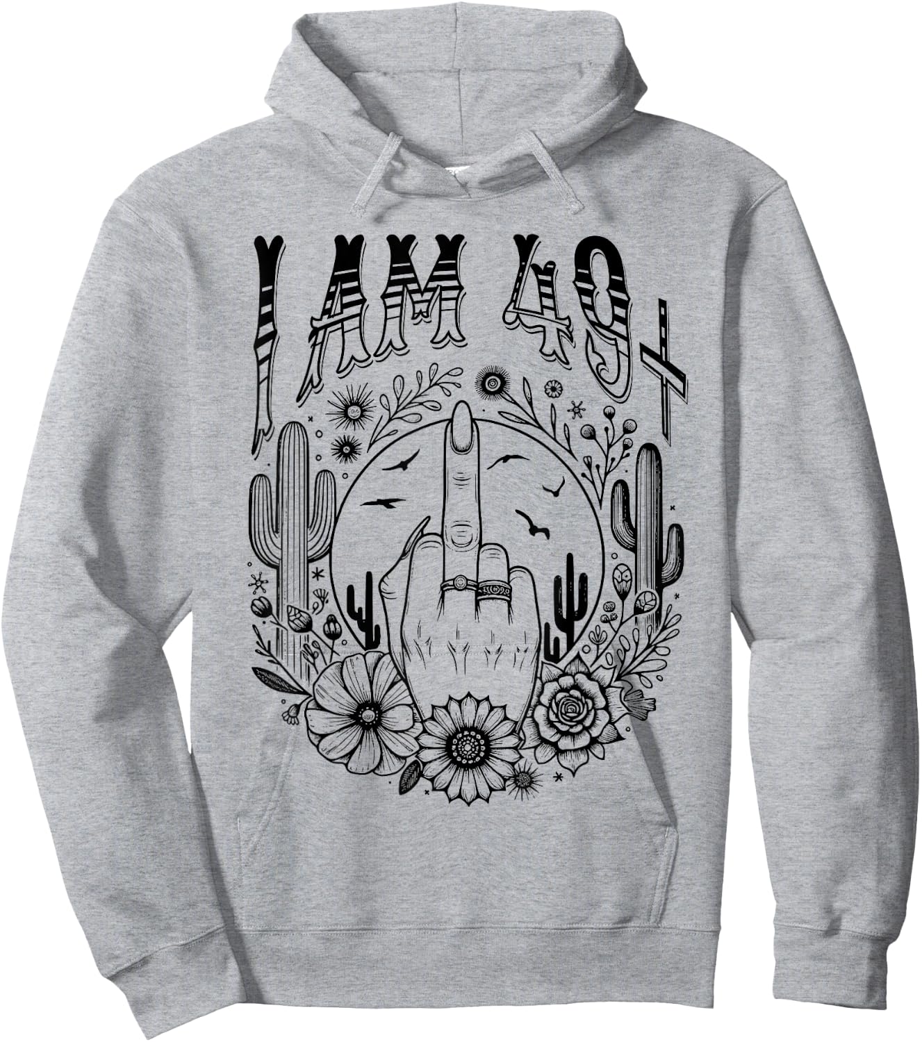 Funny 50th Birthday I Am 49 Plus 1 Middle Finger 49+1, im 50 Hoodie - Hoodie | Ash