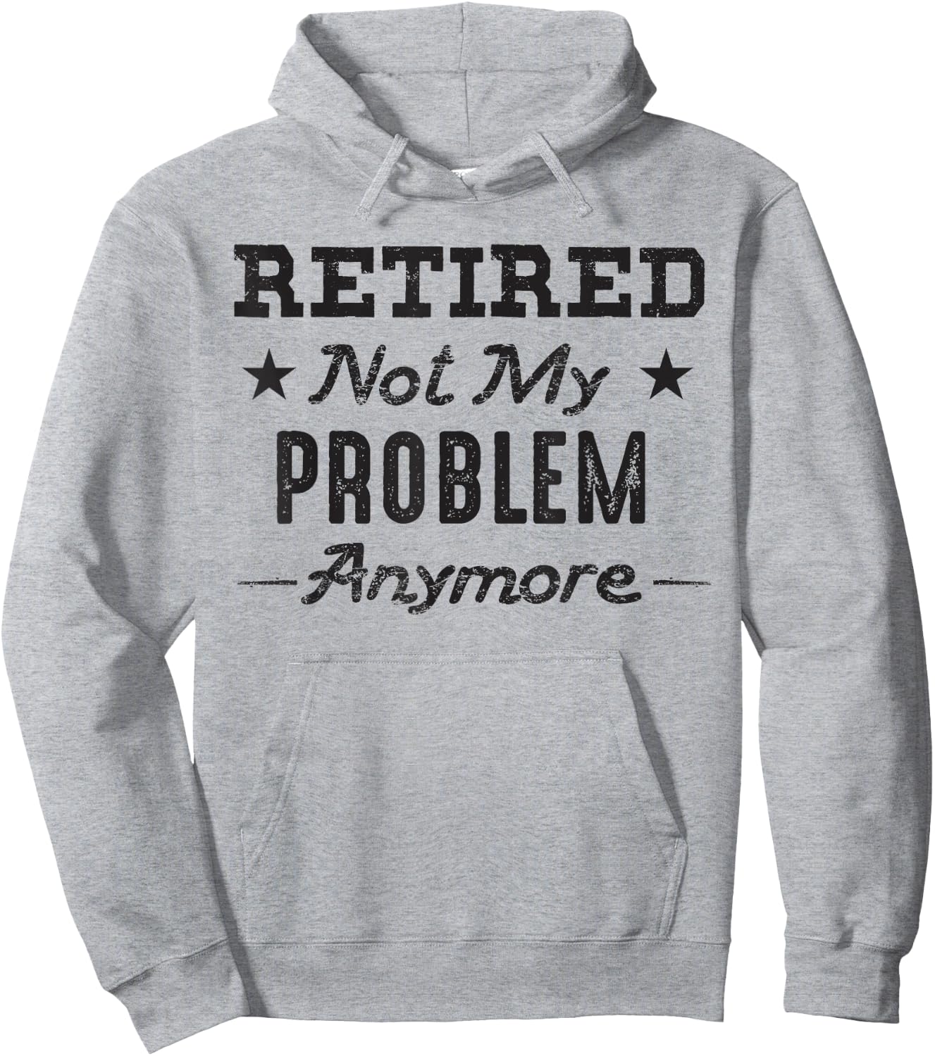 Retired Not My Problem Anymore Retirement Quotes Gift Hoodie - Hoodie | Ash