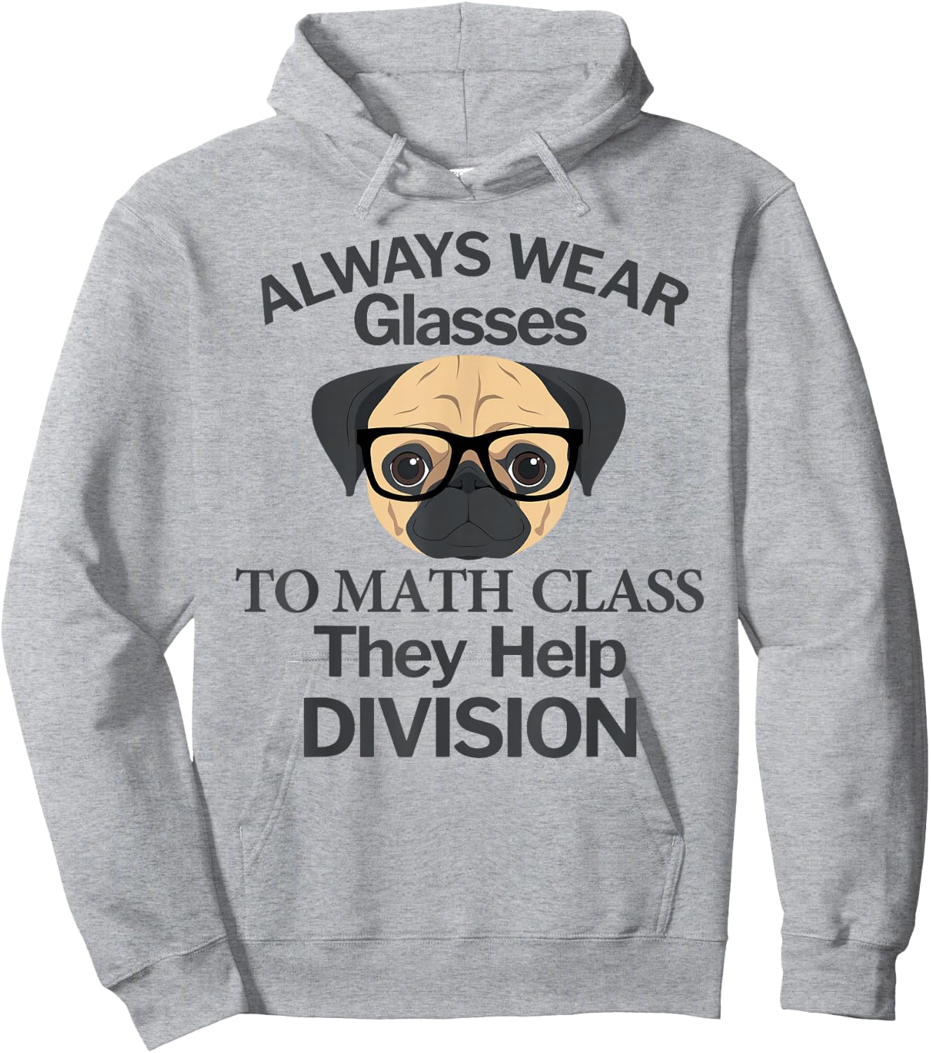 Always Wear Eyeglasses to Math Class Funny Pug Dog Hoodie - Hoodie | Ash