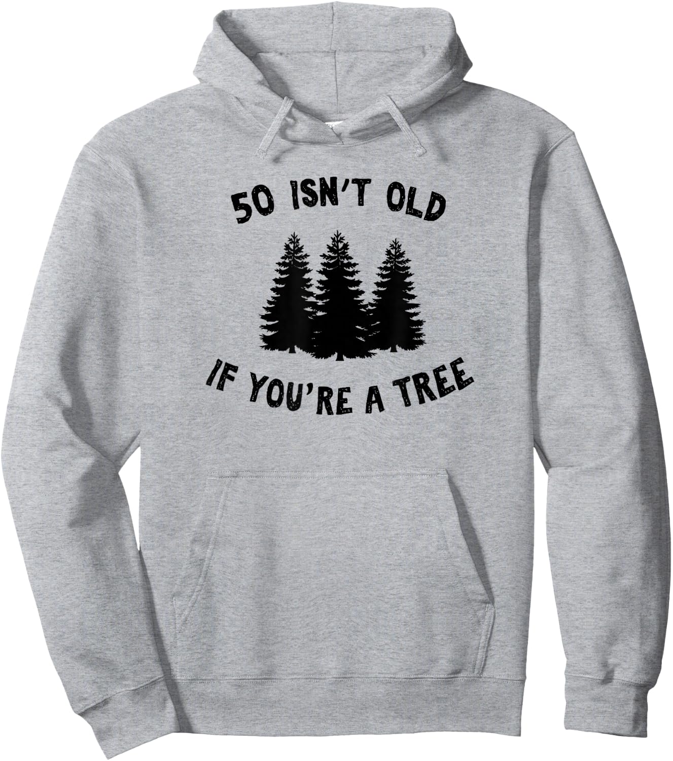 50 Isn't Old If You're A Tree Sarcastic Group Party Hoodie - Hoodie | Ash