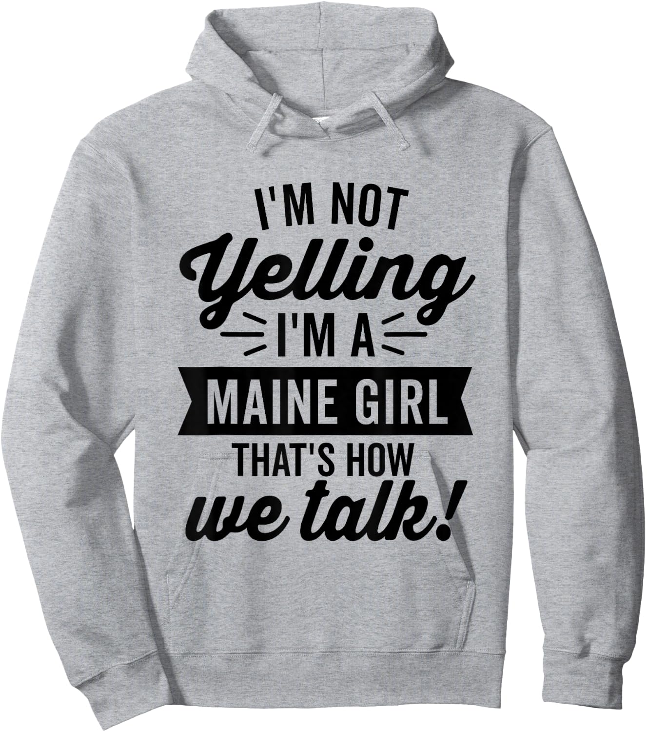 I'm Not Yelling I'm A Maine Girl Vintage Funny Saying Humor Hoodie - Hoodie | Ash