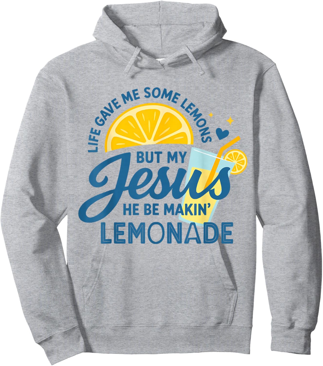 Life Gave Me Some Lemons But My Jesus He Be Makin Lemonade Hoodie - Hoodie | Ash