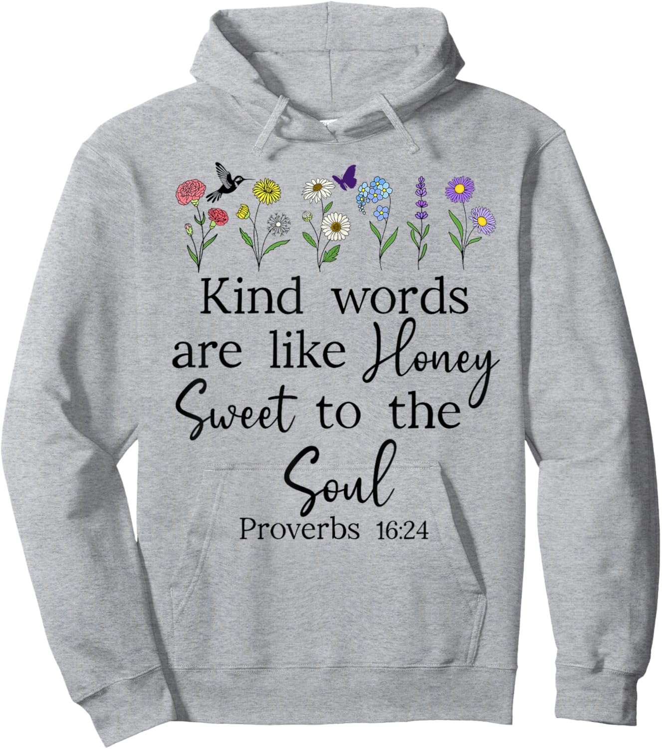 Kind Words are Like Honey Sweet to the Soul Proverbs 16:24 Hoodie - Hoodie | Ash