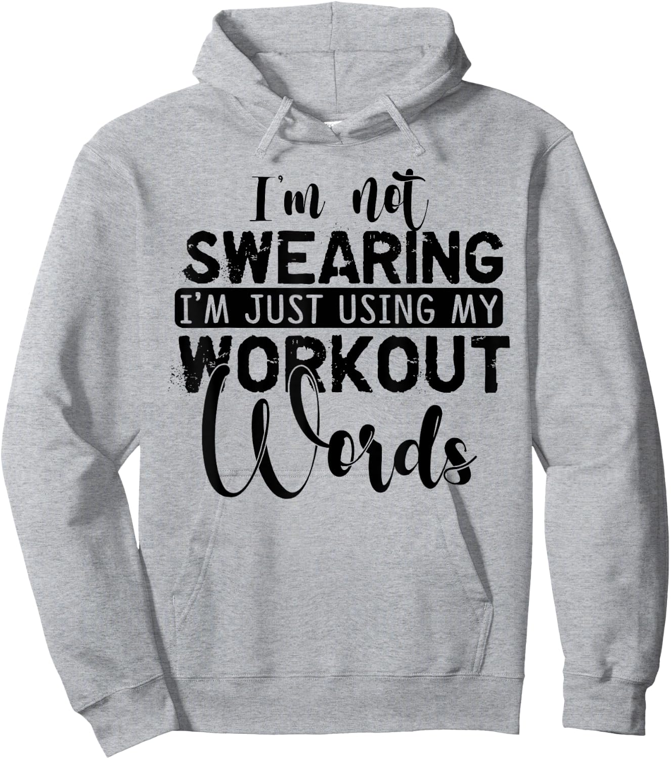 I'm Not Swearing I'm Just Using My Workout Words Hoodie - Hoodie | Ash