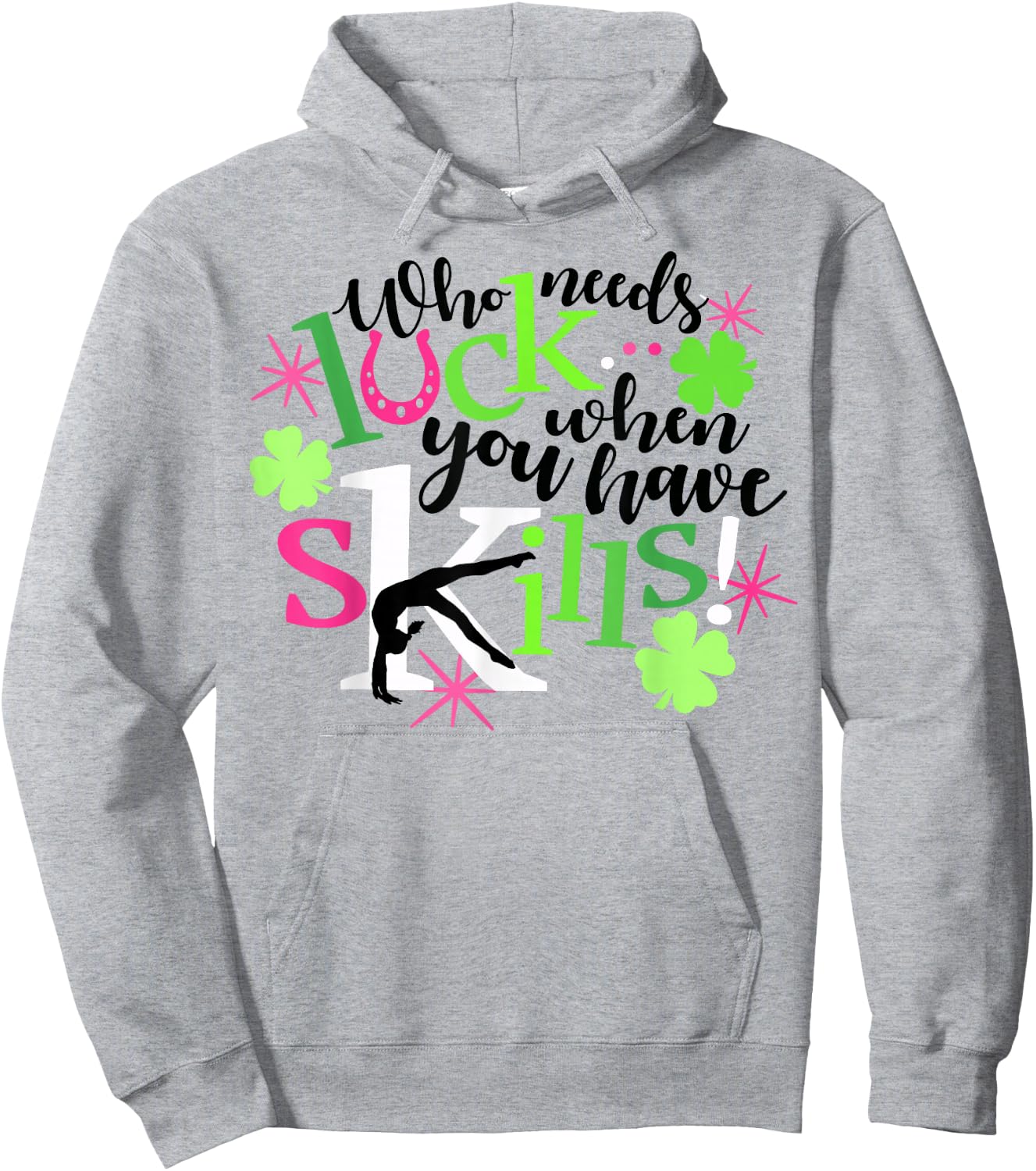 Who Needs Luck You Have Skills Gymnastics St Patrick's Shirt Hoodie - Hoodie | Ash