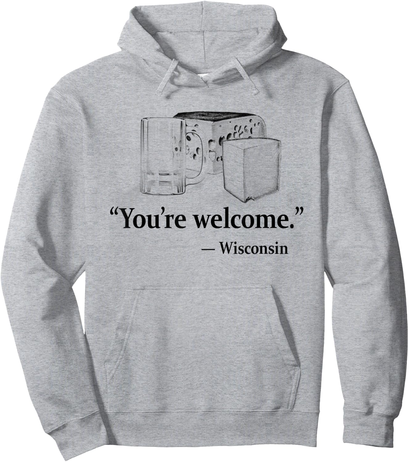 Beer and Cheese You're Welcome from Wisconsin Funny Hoodie - Hoodie | Ash