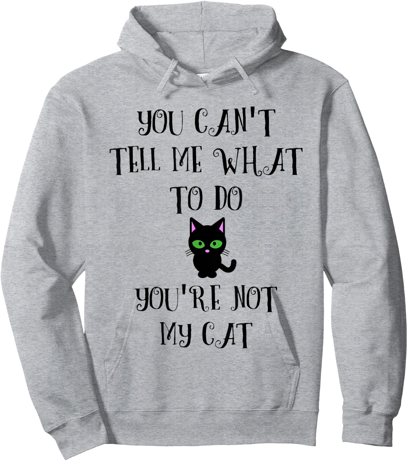You Can't Tell Me What To Do You're Not My Cat Kitty Lover Hoodie - Hoodie | Ash