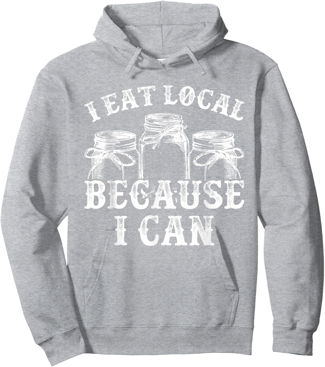 Funny Canning Shirt - I Eat Local Because I Can Hoodie - Hoodie | Ash