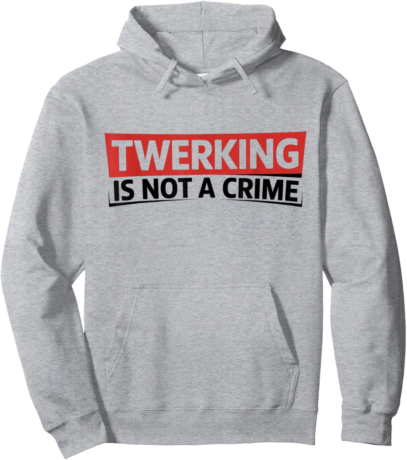 Twerking is Not a Crime - Funny Dance Humor Hoodie - Hoodie | Ash
