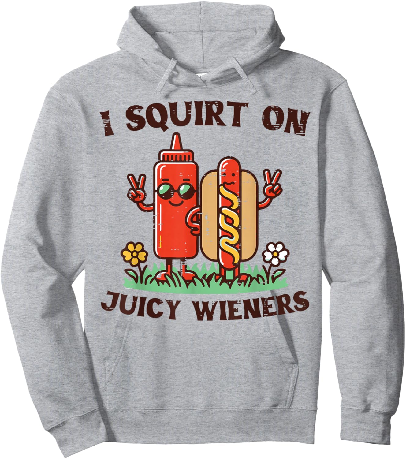 I Squirt On Juicy Wieners Hotdog Ketchup Inappropriate Women Hoodie - Hoodie | Ash