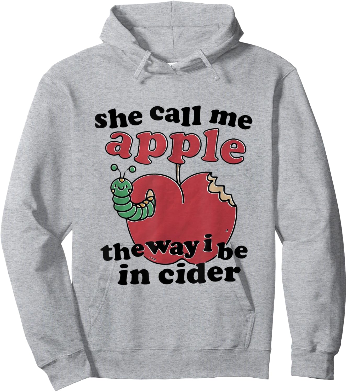 She Call Me Apple Funny Cider Pun Humor Hoodie - Hoodie | Ash