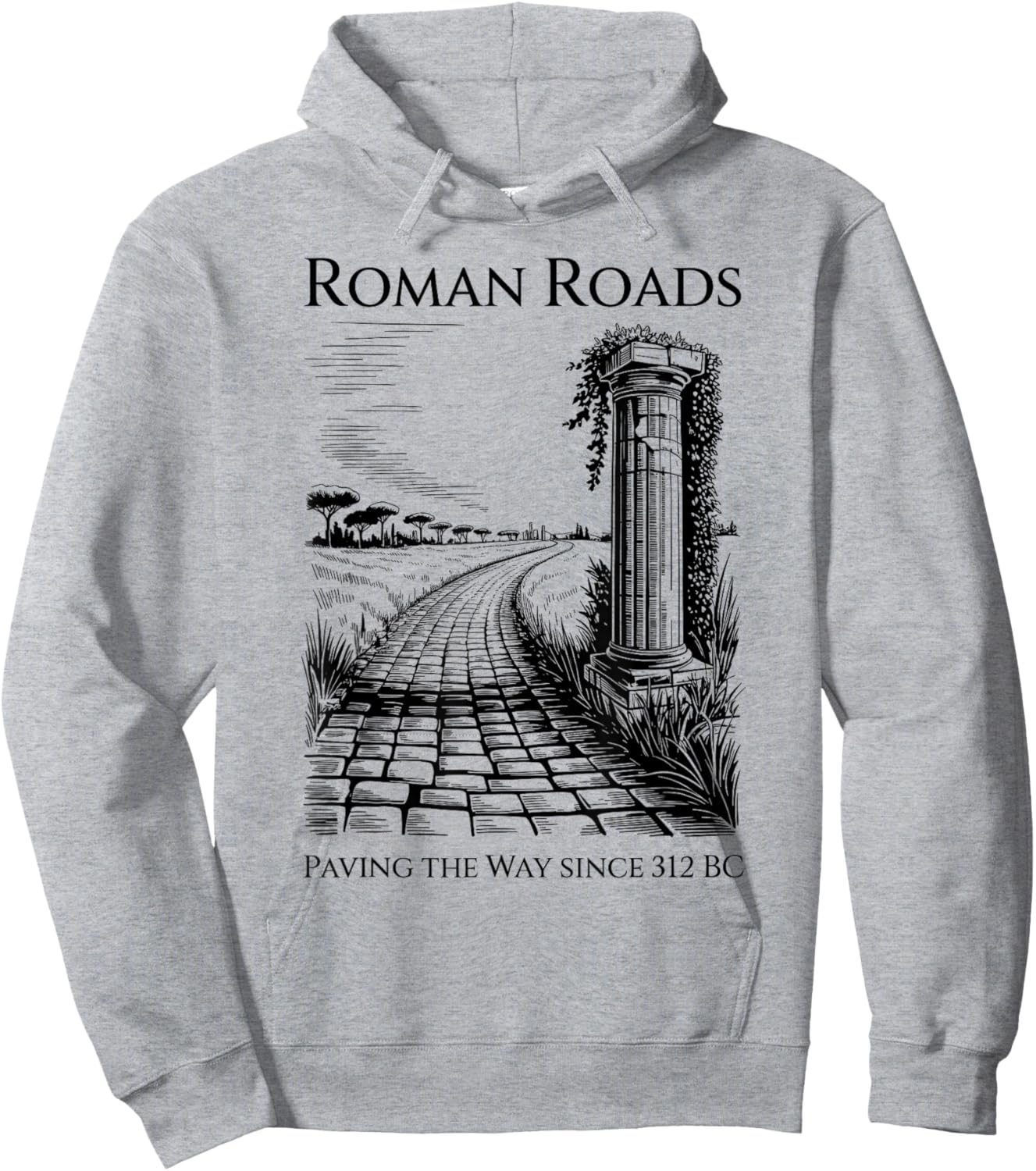 Roman Roads Paving The Way Funny History Hoodie - Hoodie | Ash