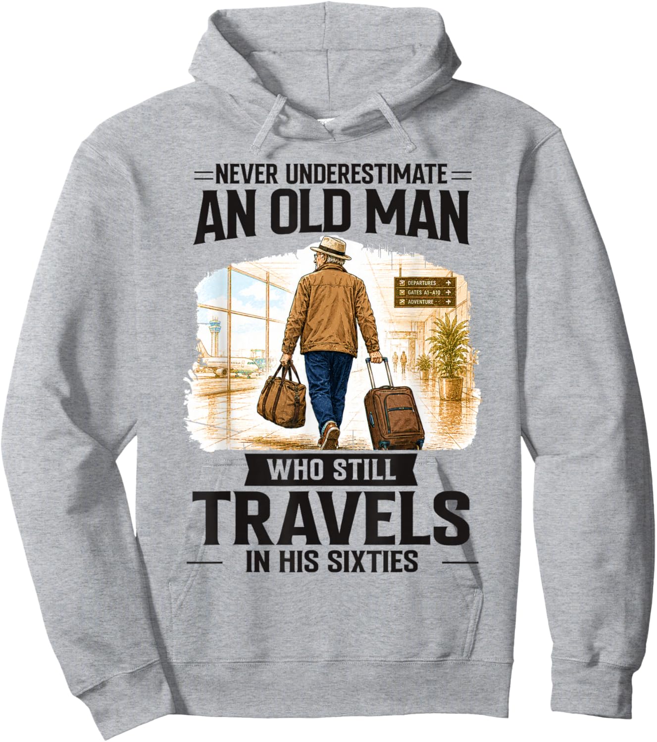 Never Underestimate Old Man Who Still Travels in His Sixties Hoodie - Hoodie | Ash