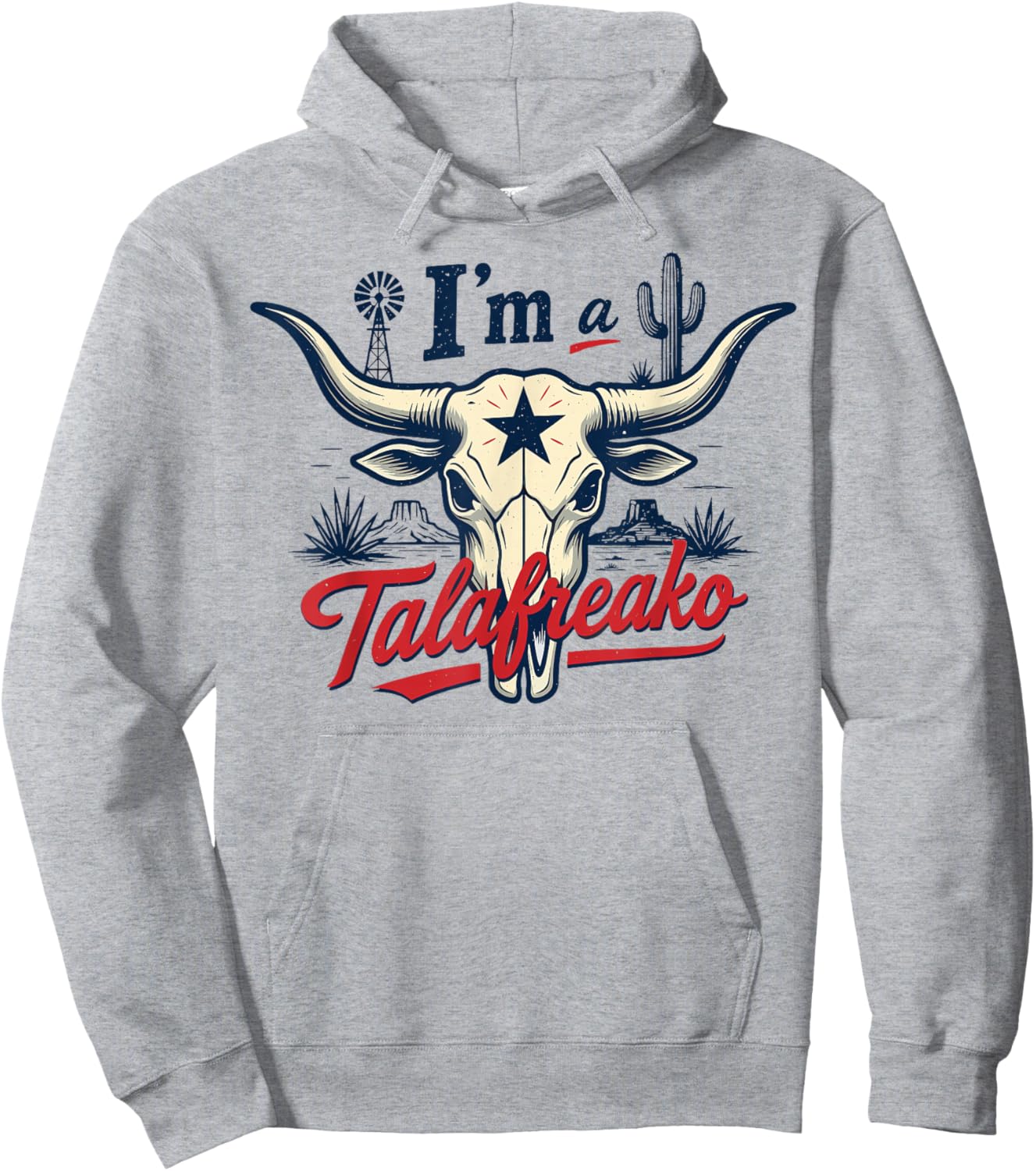 I'm A Talafreako Texas Pride Saying Southern Humor Life Hoodie - Hoodie | Ash
