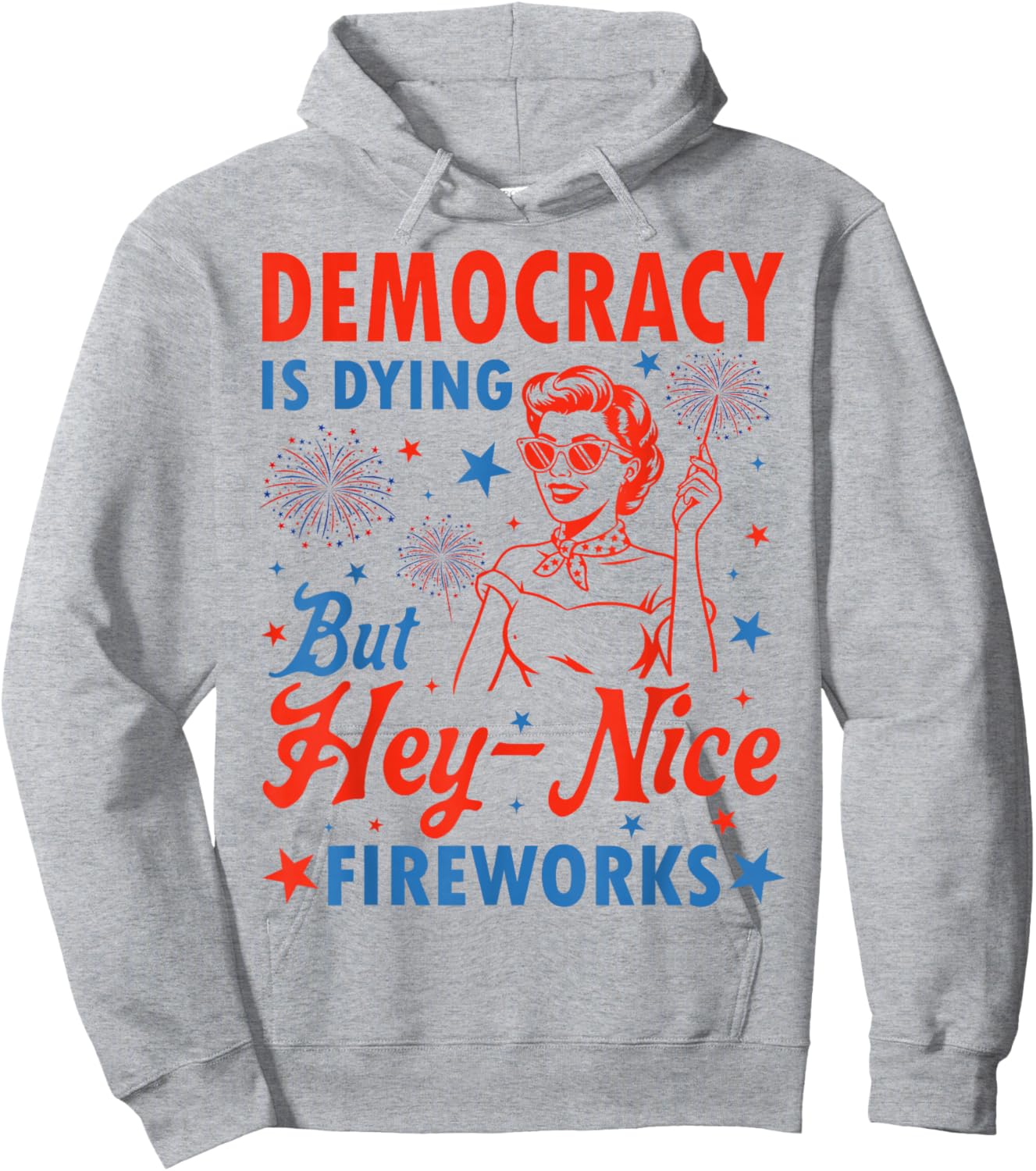 4th of July Democracy Fireworks Humor Men Women Hoodie - Hoodie | Ash