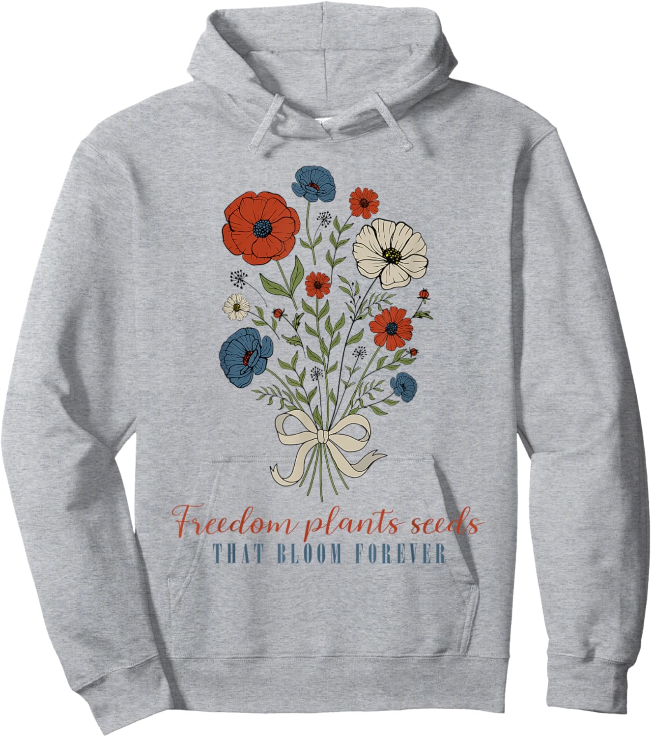 Freedom Plants Seeds That Bloom Forever, Floral 4th Of July Hoodie - Hoodie | Ash