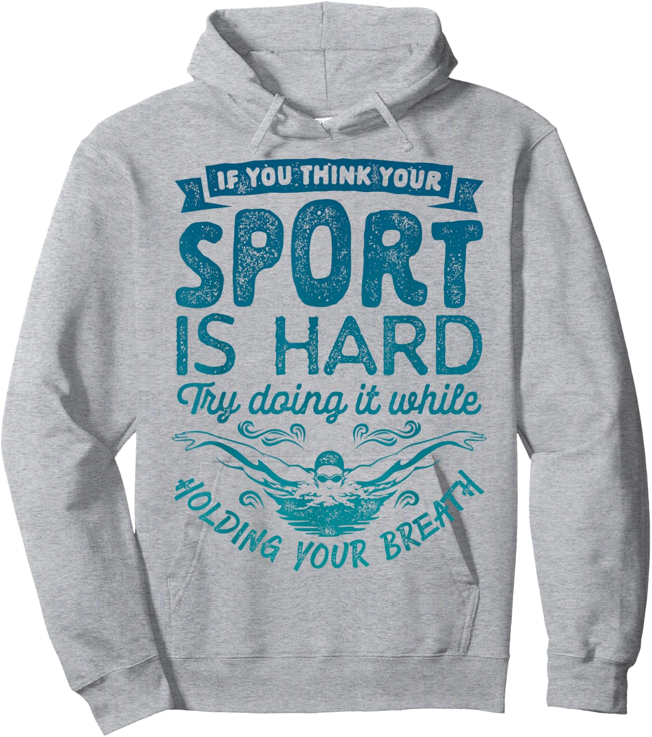 If You Think Your Sport is Hard T shirt Swimming Swimmers Hoodie - Hoodie | Ash