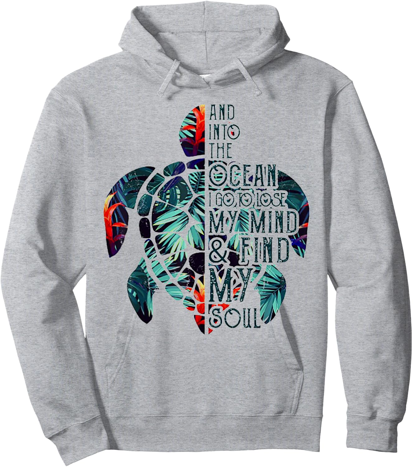 Into The Ocean I Go To Lose My Mind And Find My Soul Turtle Hoodie - Hoodie | Ash