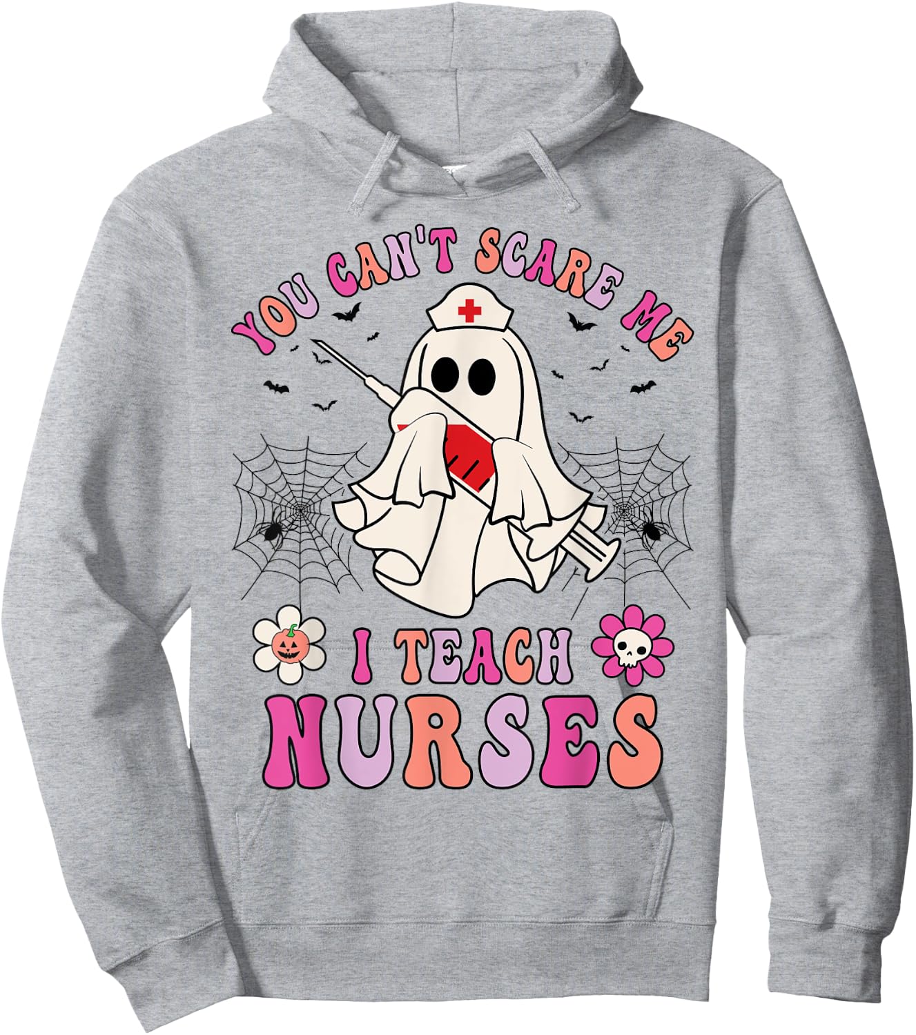 You Can't Scare Me I Teach Nurses Educator Halloween Ghost Hoodie - Hoodie | Ash