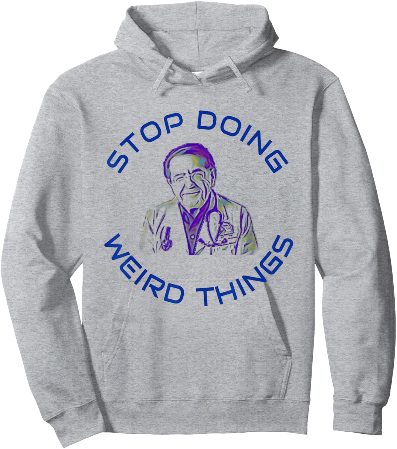 Stop Doing Weird Things Now Sad diet dr doctor funny Hoodie - Hoodie | Ash