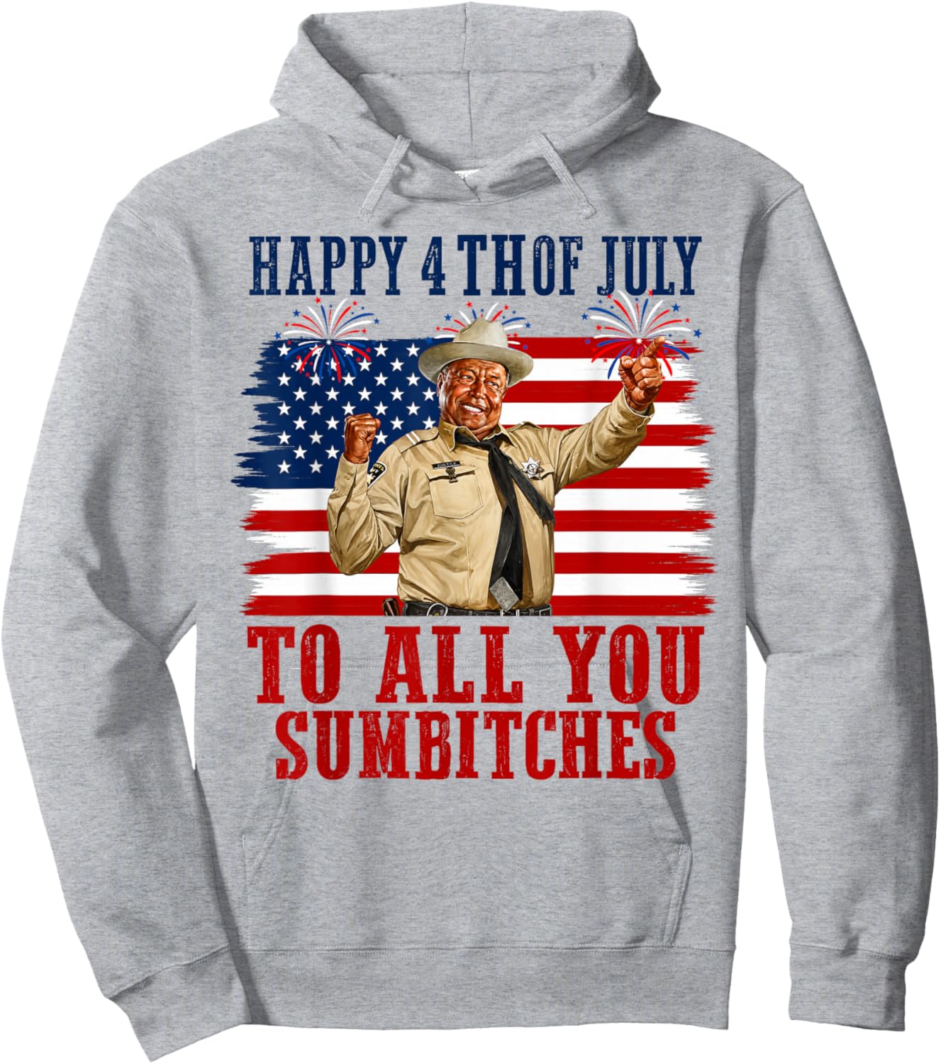 Happy 4th of July to All You Sumbitches Hoodie - Hoodie | Ash