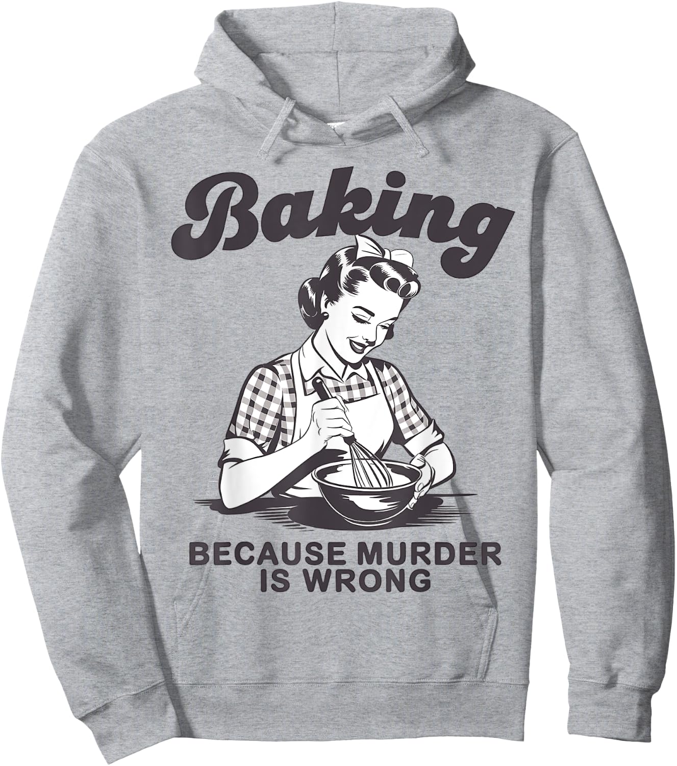 Funny Chef Baker Lady Baking Because Murder Is Wrong Vintage Hoodie - Hoodie | Ash
