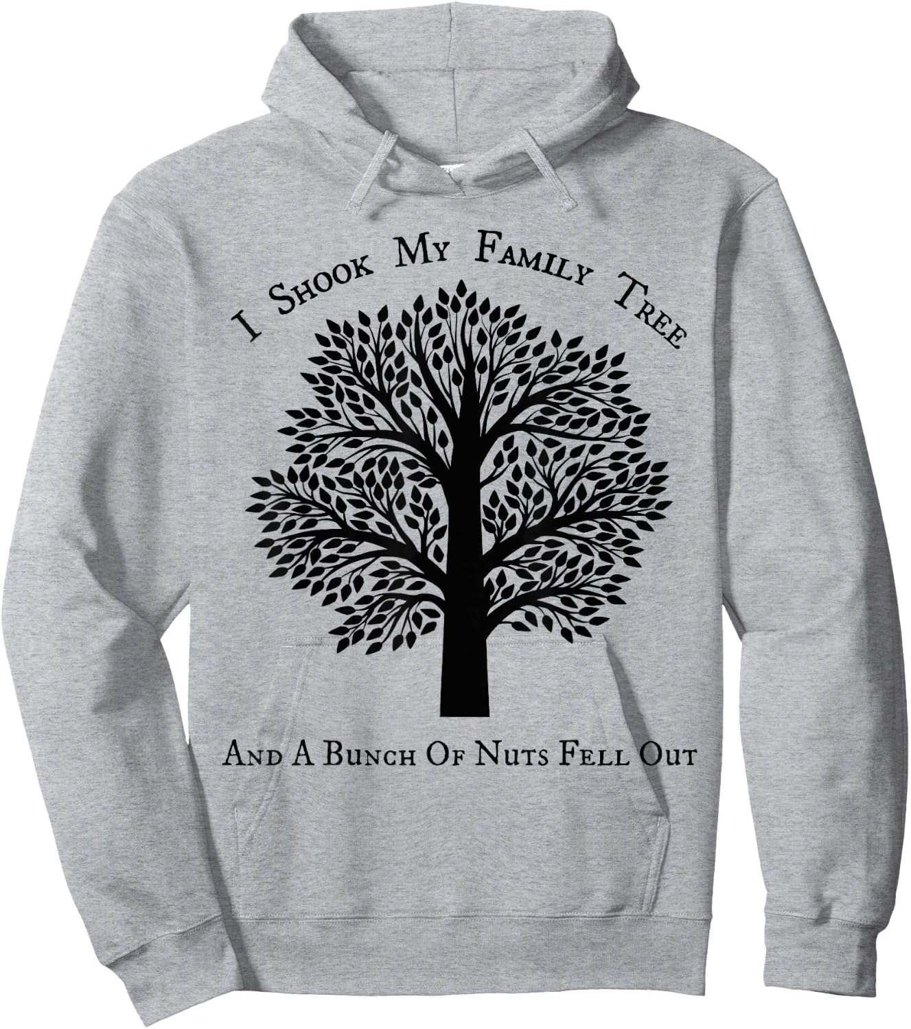 I shook my family tree and a bunch of nuts fell out Hoodie - Hoodie | Ash