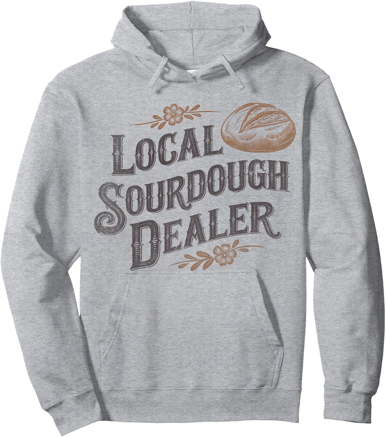 Support Your Local Sourdough Dealer Funny Bread Baker Hoodie - Hoodie | Ash