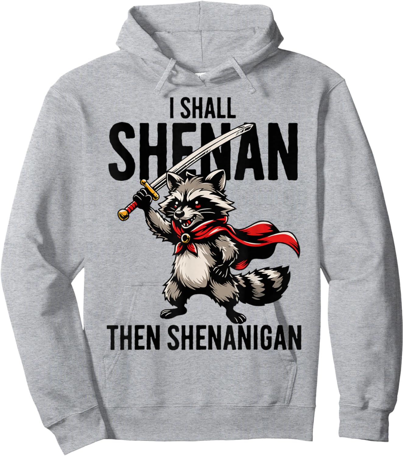 I Shall Shenan Then Shenanigan Raccoon Funny Hoodie - Hoodie | Ash