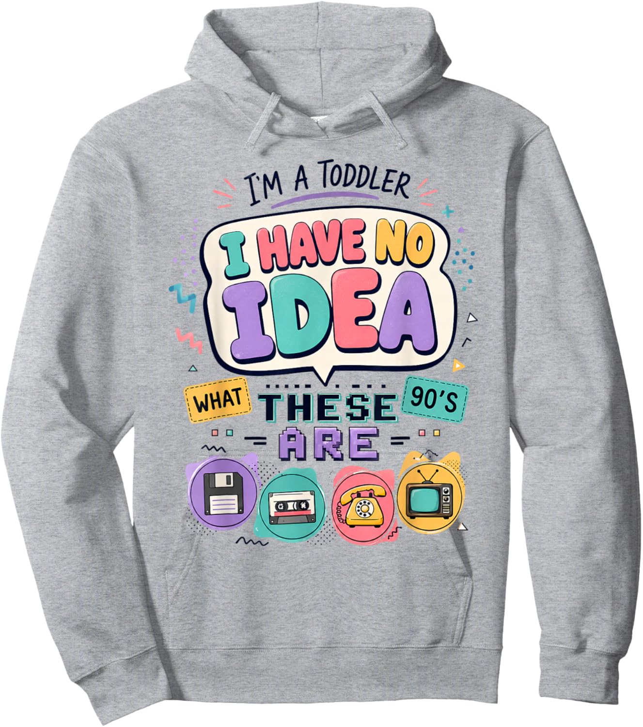 I'm A Toddler I Have No Ideas Retro Vintage 90s Nostalgia Hoodie - Hoodie | Ash