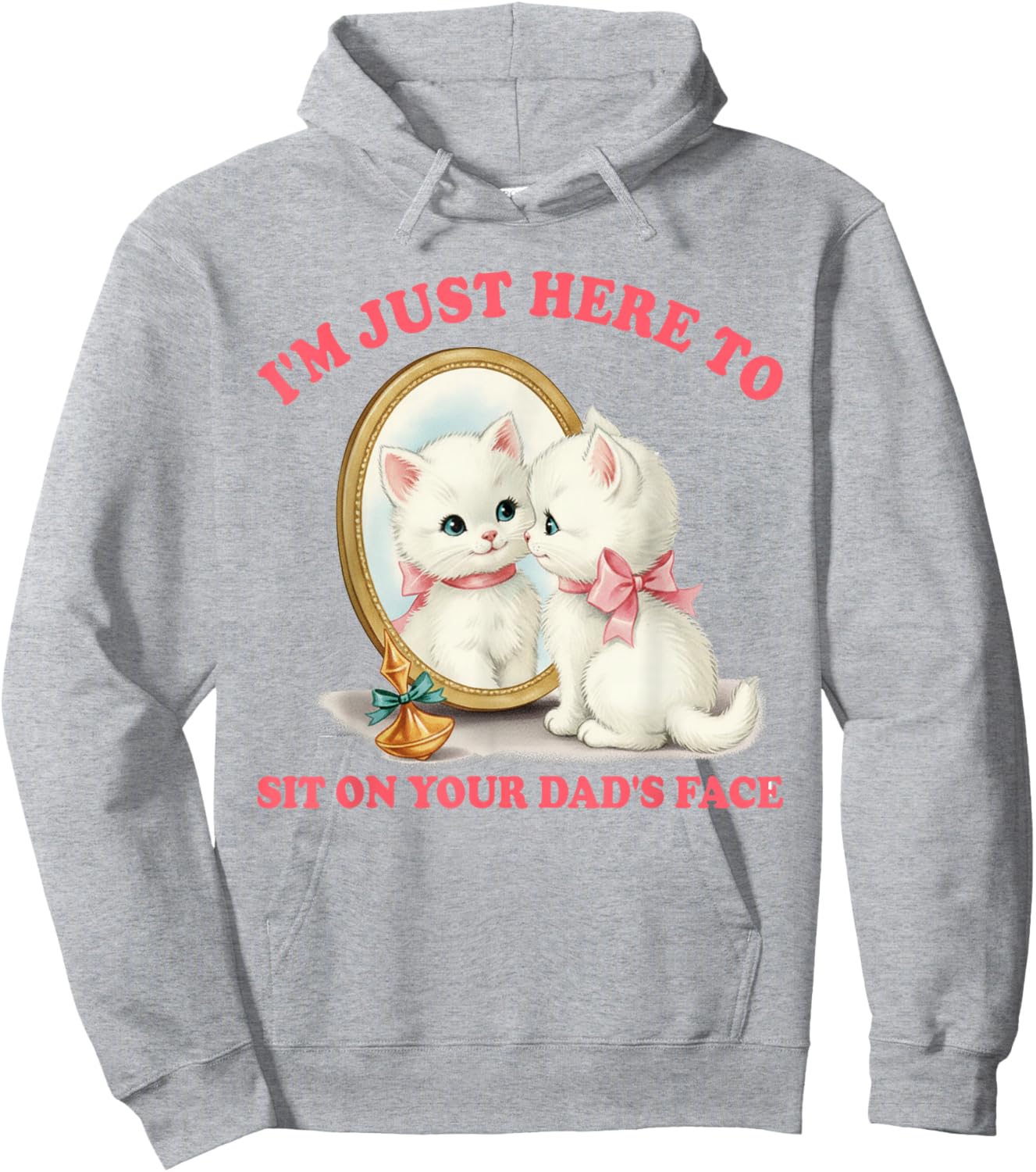 Cat Lover Unhinged I'm Just Here to Sit On Your Dad's Face Hoodie - Hoodie | Ash
