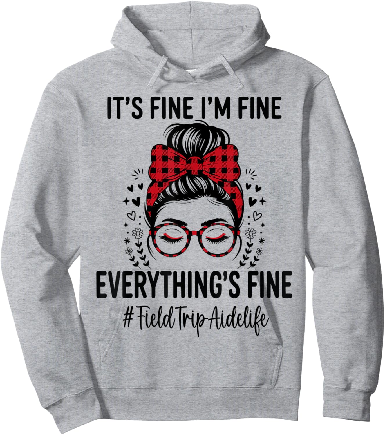 Funny Field Trip Aide Its Fine I'm Fine Everything Fine Hoodie - Hoodie | Ash