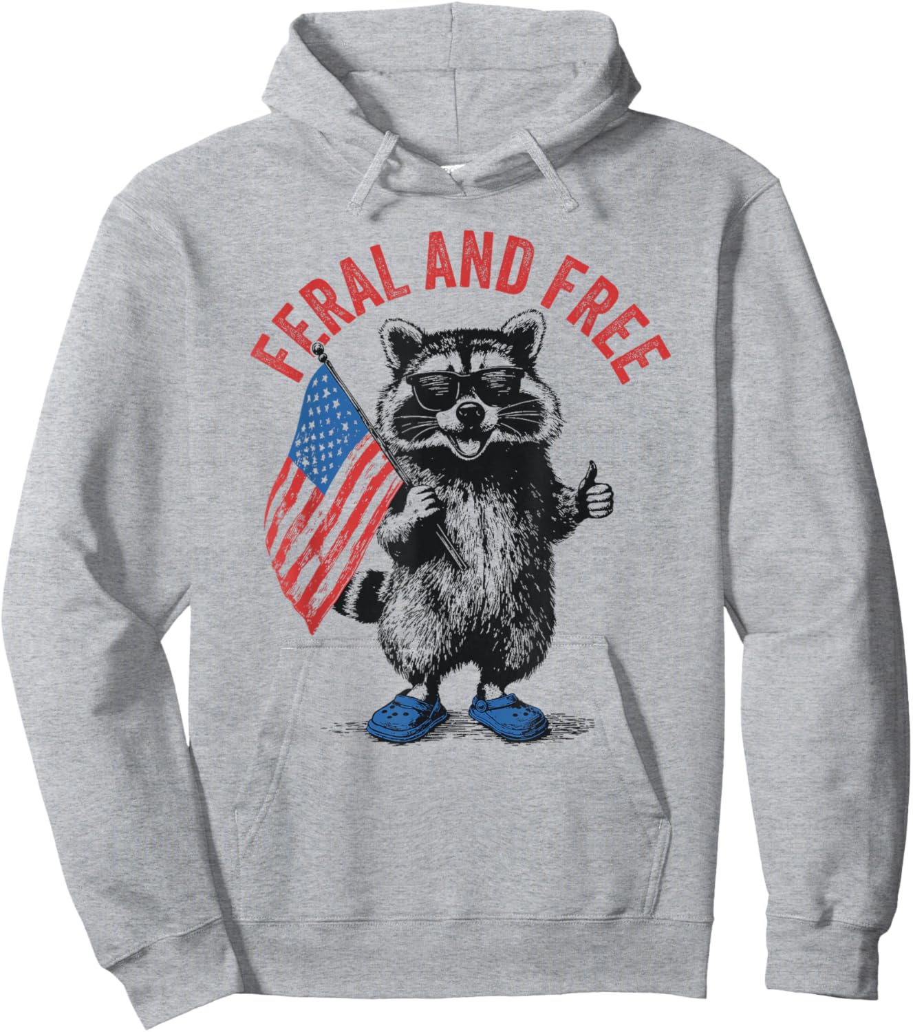 Feral and Free Funny Raccoon Feral But Free 4th of July Hoodie - Hoodie | Ash