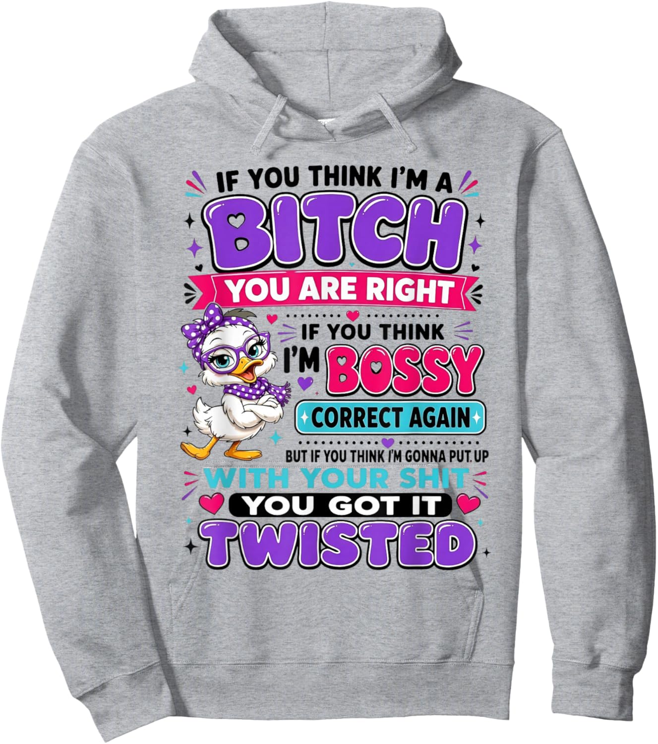 If You Think I'm A Bitch You are Right If You Think I'm Boss Hoodie - Hoodie | Ash