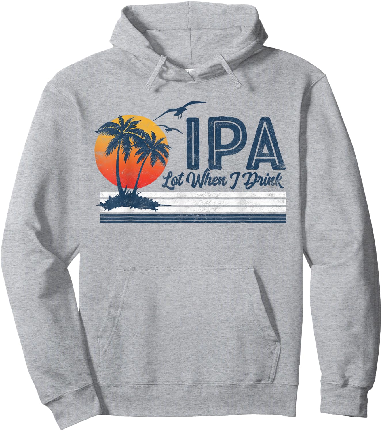 IPA Lot When I Drink: Funny Retro Beach Craft Beer 80's Hoodie - Hoodie | Ash