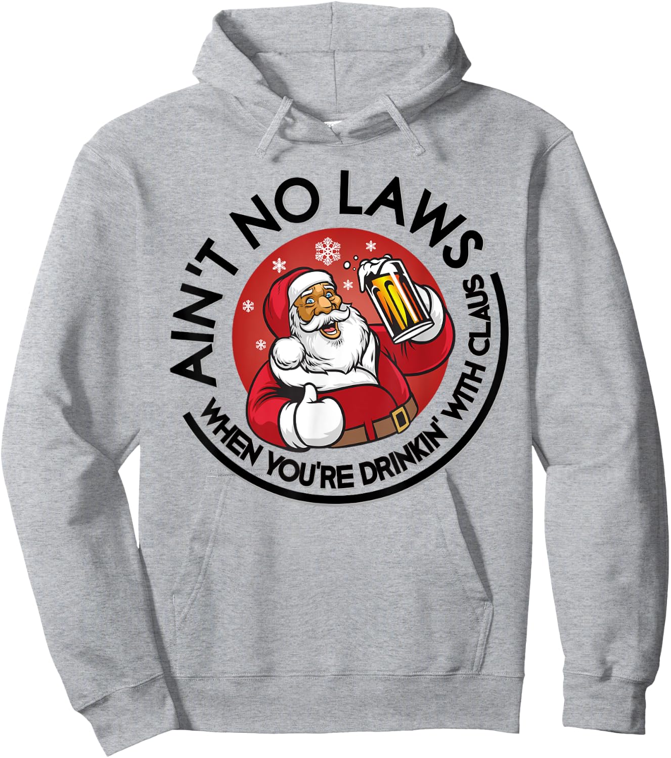 Aint No Laws When Youre Drinking With Claus Christmas July Hoodie - Hoodie | Ash