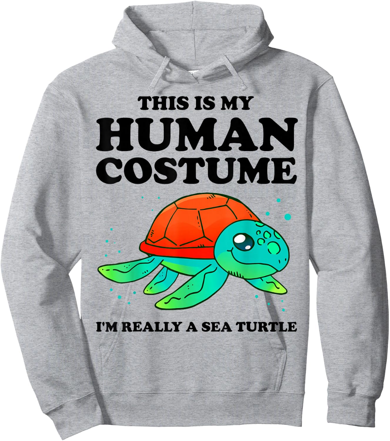 Cute This is My Human Costume I'm Really A Sea Turtle Hoodie - Hoodie | Ash