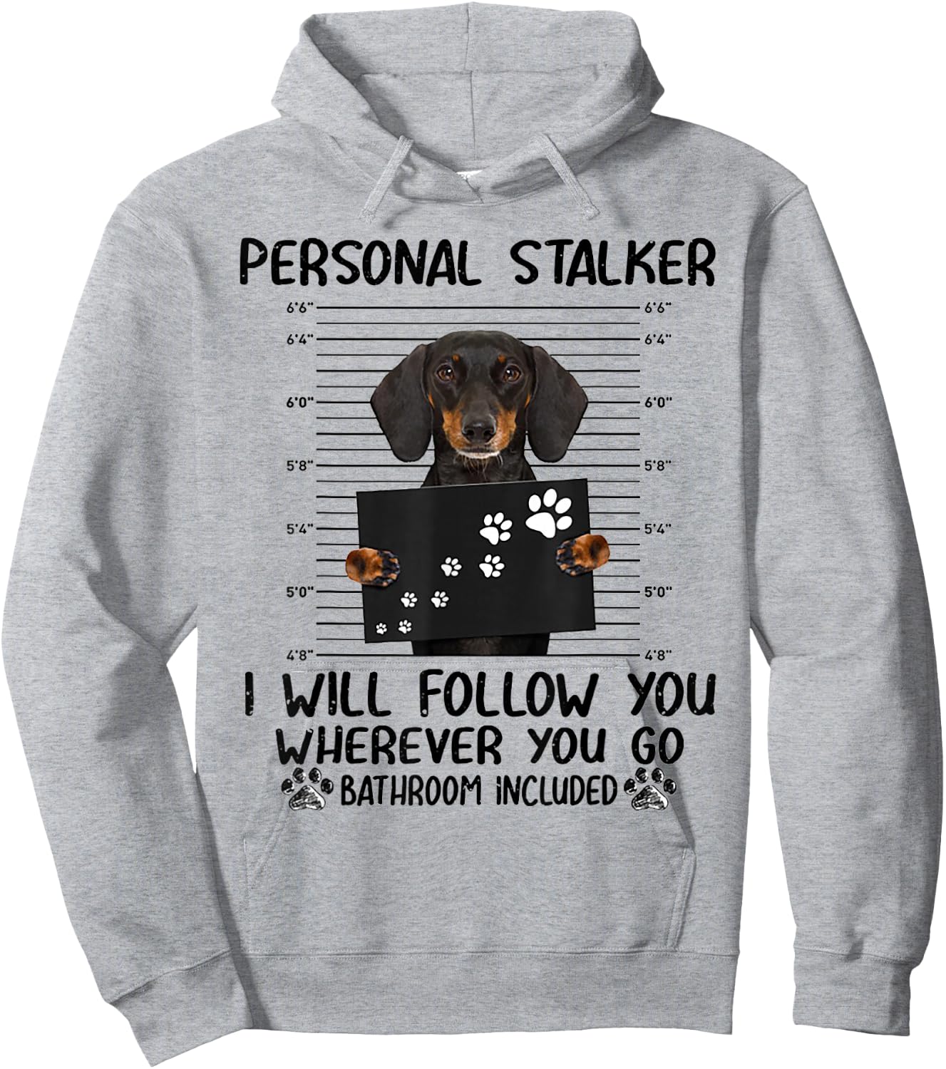 Personal Stalker i Will Follow You whereve Dachshund Hoodie - Hoodie | Ash
