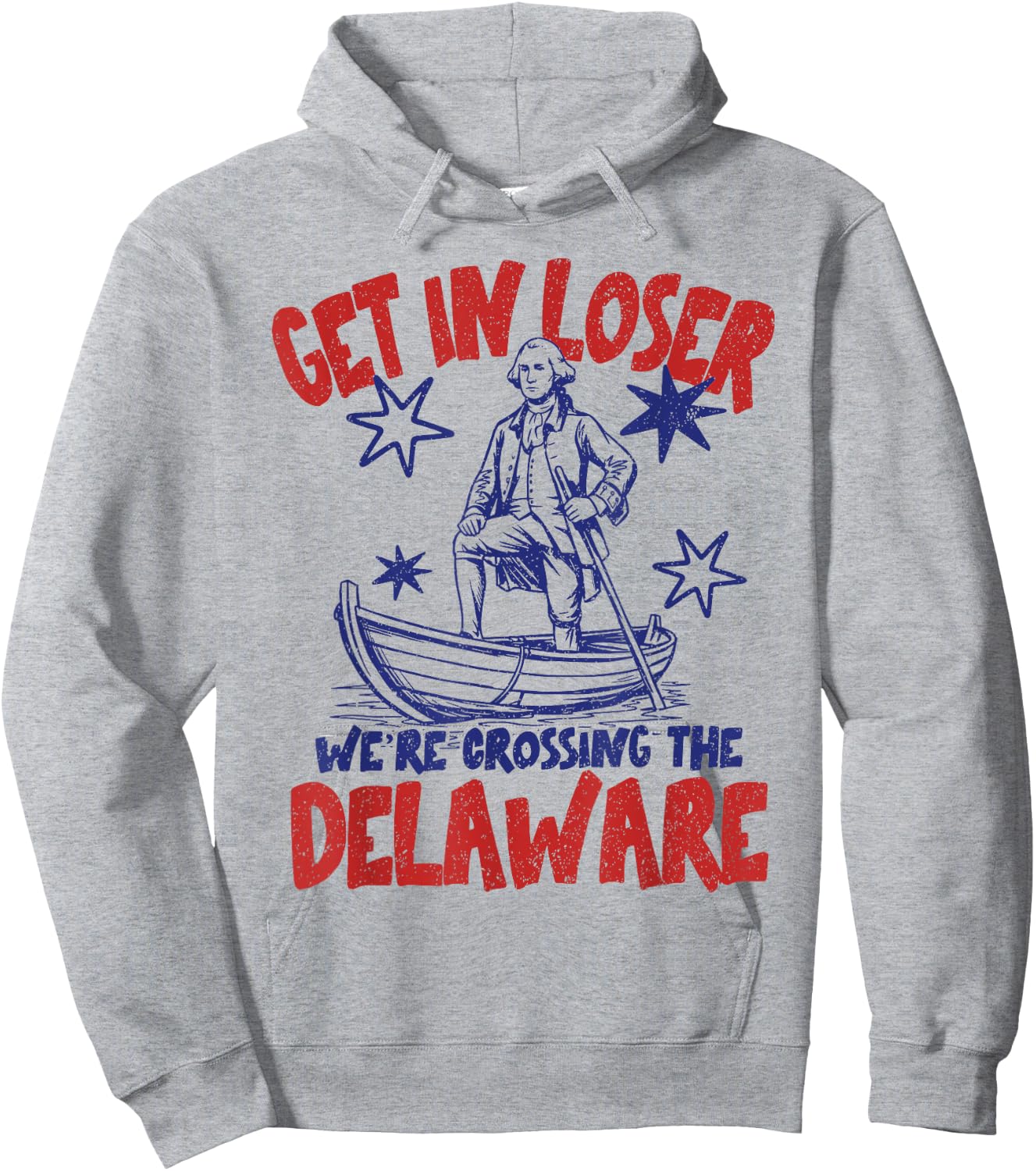 Get in Loser We're Crossing The Delaware America 4th of July Hoodie - Hoodie | Ash