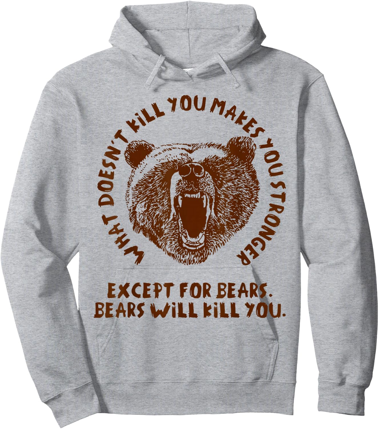 What Doesn't Kill You Makes You Stronger, Except Bears Hoodie - Hoodie | Ash