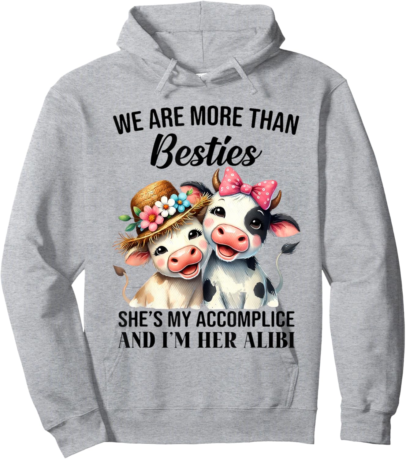 Cow We Are More Than Besties She's My Accomplice And I'm Her Hoodie - Hoodie | Ash